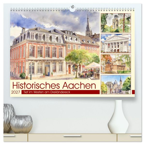 Historisches Aachen (hochwertiger Premium Wandkalender 2027 DIN A2 quer) Kunstdruck in Hochglanz