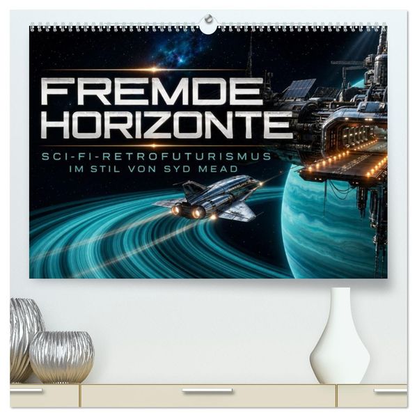 Fremde Horizonte - Sci-Fi-Retrofuturismus im Stil von Syd Mead (hochwertiger Premium Wandkalender 2027 DIN A2 quer) Kunstdruck in Hochglanz