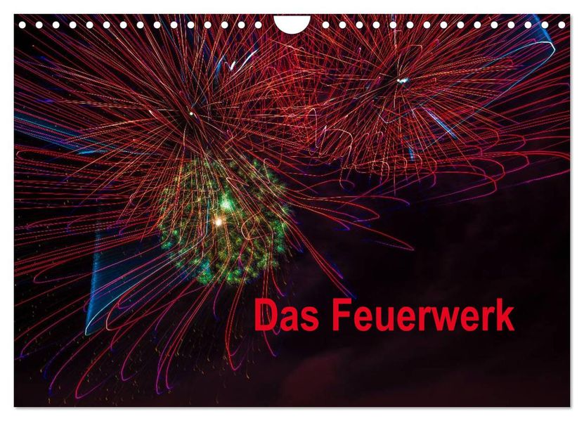 Das Feuerwerk (Wandkalender 2027 DIN A4 quer) CALVENDO Monatskalender