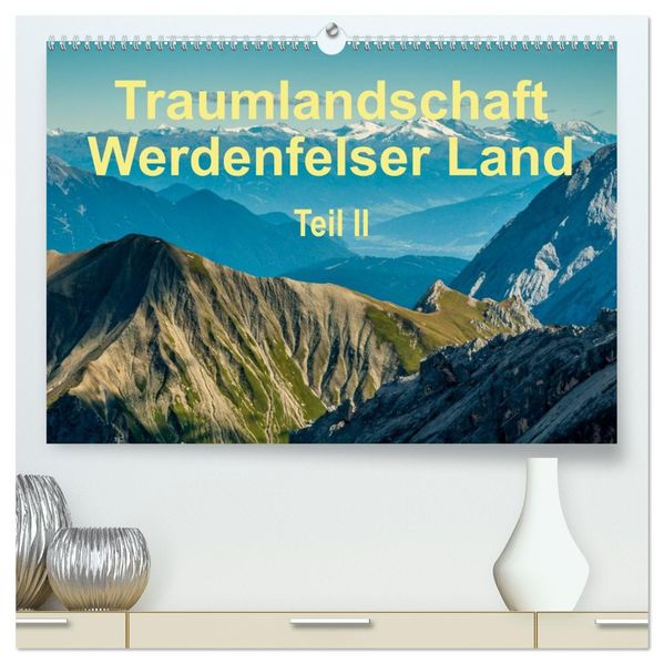 Traumlandschaft Werdenfelser Land - Teil II (hochwertiger Premium Wandkalender 2027 DIN A2 quer) Kunstdruck in Hochglanz