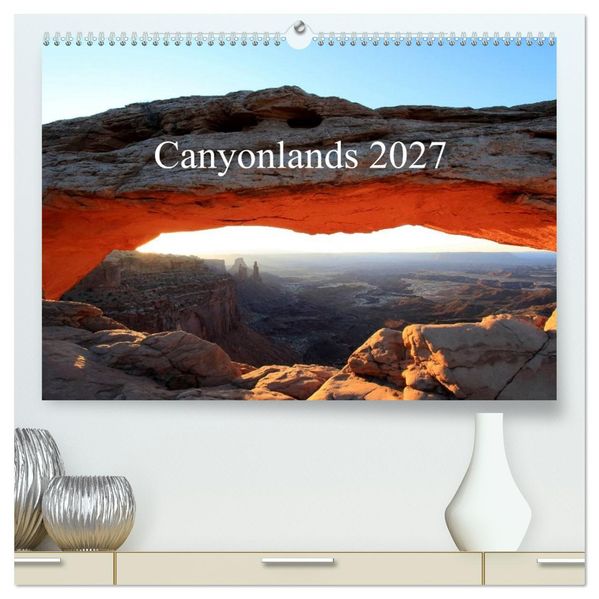 Canyonlands 2027 (hochwertiger Premium Wandkalender 2027 DIN A2 quer) Kunstdruck in Hochglanz