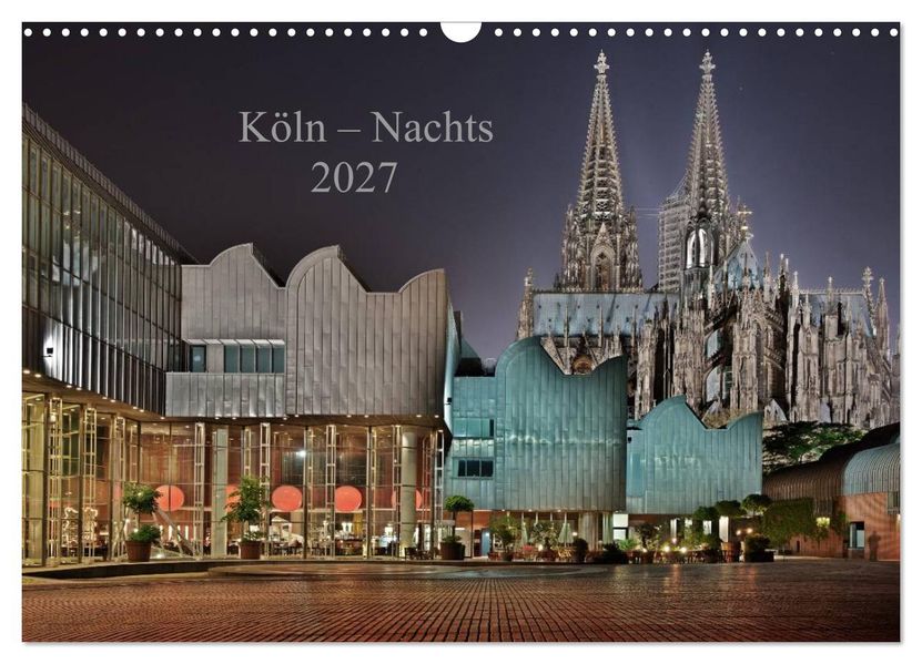 Köln - Nachts 2027 (Wandkalender 2027 DIN A3 quer) CALVENDO Monatskalender