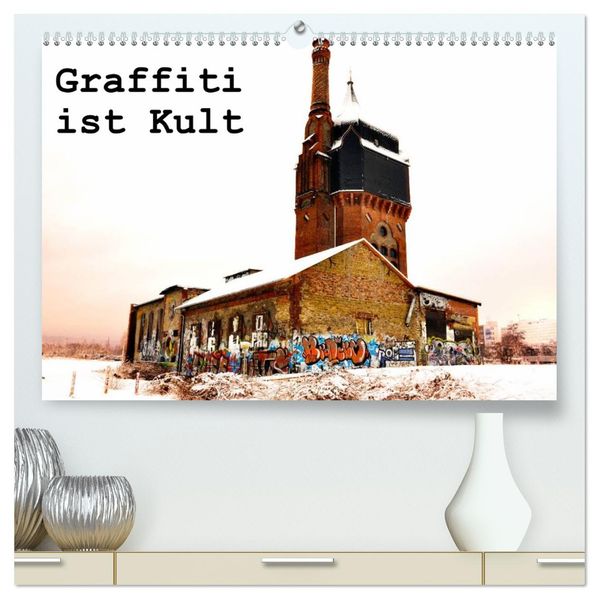 Graffiti ist Kult (hochwertiger Premium Wandkalender 2027 DIN A2 quer) Kunstdruck in Hochglanz
