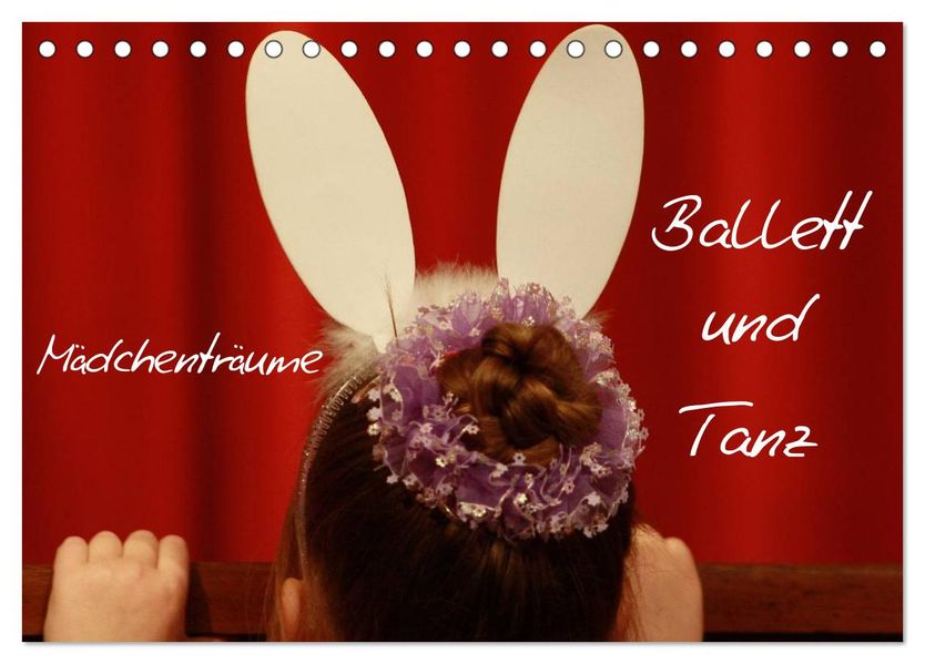 Mädchenträume - Ballett und Tanz (Tischkalender 2027 DIN A5 quer) CALVENDO Monatskalender