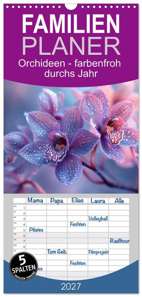 Familienplaner 2027 - Orchideen - farbenfroh durchs Jahr mit 5 Spalten (Wandkalender 21 x 45 cm) CALVENDO