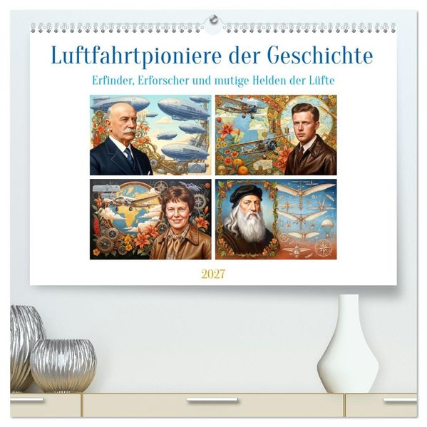Luftfahrtpioniere der Geschichte (hochwertiger Premium Wandkalender 2027 DIN A2 quer) Kunstdruck in Hochglanz