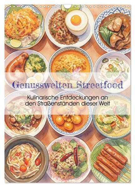 Genusswelten Streetfood (Wandkalender 2027 DIN A3 hoch) CALVENDO Monatskalender