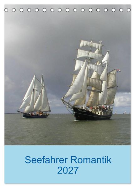 Seefahrer Romantik 2027 (Tischkalender 2027 DIN A5 hoch) CALVENDO Monatskalender