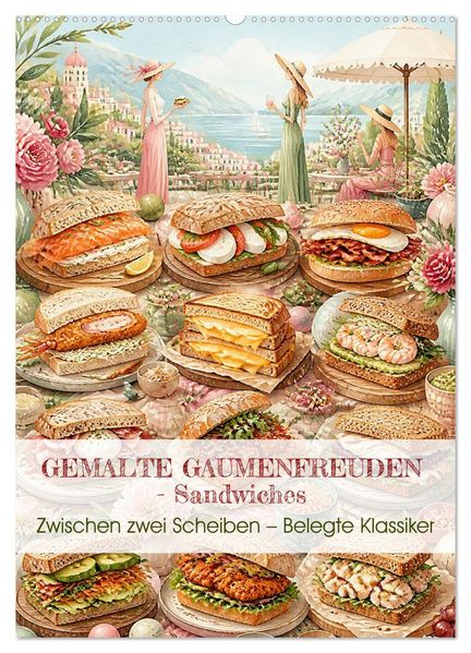 GEMALTE GAUMENFREUDEN - Sandwiches (Wandkalender 2027 DIN A2 hoch) CALVENDO Monatskalender