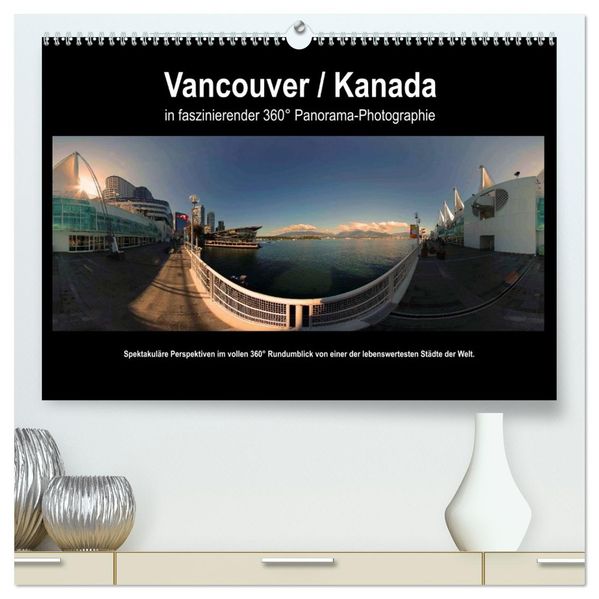 Vancouver / Kanada in faszinierender 360° Panorama-Photographie (hochwertiger Premium Wandkalender 2027 DIN A2 quer) Kunstdruck in Hochglanz