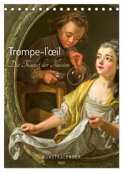 Trompe-l'il - Die Kunst der Illusion. Kunstkalender (Tischkalender 2027 DIN A5 hoch) CALVENDO Monatskalender