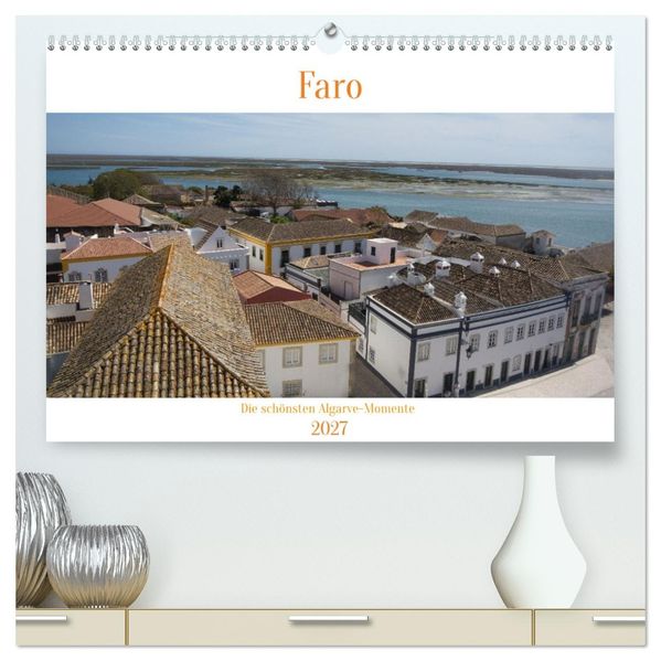 Faro - Die schönsten Algarve-Momente (hochwertiger Premium Wandkalender 2027 DIN A2 quer) Kunstdruck in Hochglanz