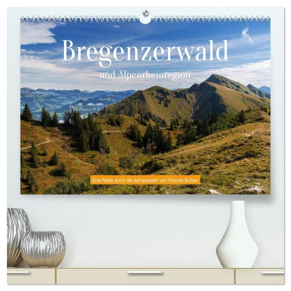 Bregenzerwald und Alpenrheinregion (hochwertiger Premium Wandkalender 2027 DIN A2 quer) Kunstdruck in Hochglanz