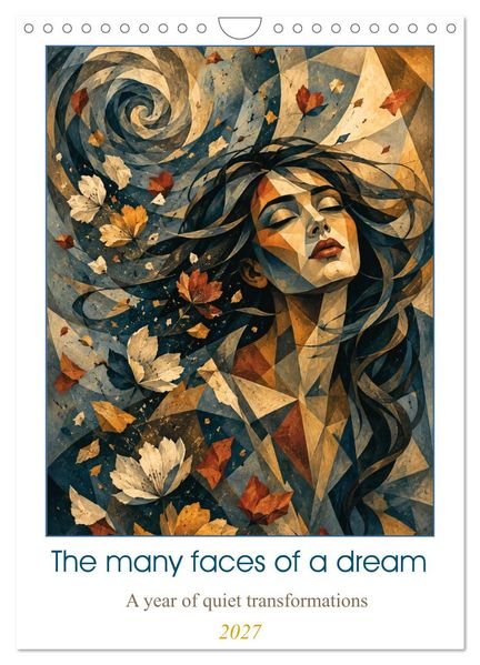 The many faces of a dream a year of quiet transformations (Wall Calendar 2027 DIN A4 portrait) CALVENDO 12 Month Wall Calendar