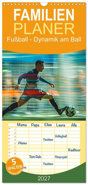 Familienplaner 2027 - Fußball - Dynamik am Ball mit 5 Spalten (Wandkalender 21 x 45 cm) CALVENDO