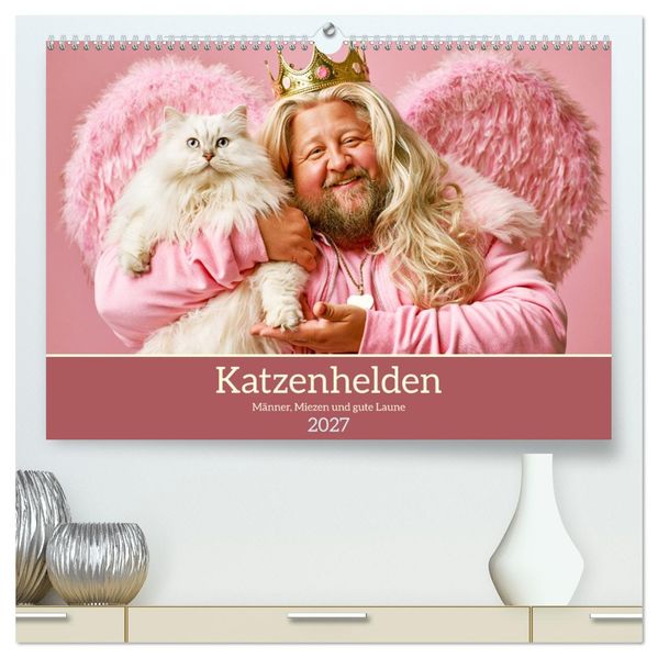 Katzenhelden. Männer Miezen und gute Laune (hochwertiger Premium Wandkalender 2027 DIN A2 quer) Kunstdruck in Hochglanz