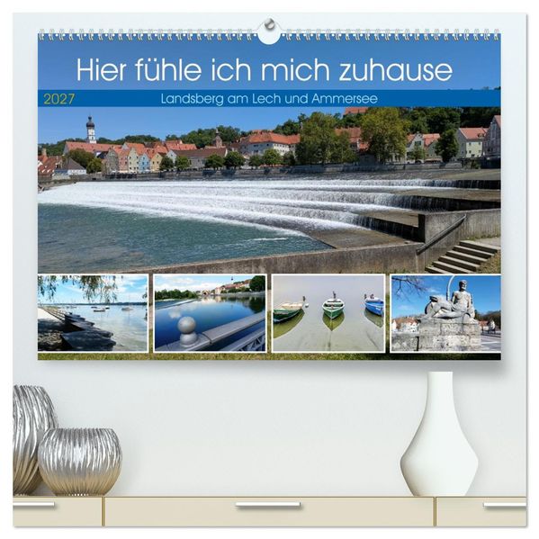 Hier fühle ich mich zuhause - Landsberg am Lech und Ammersee (hochwertiger Premium Wandkalender 2027 DIN A2 quer) Kunstdruck in Hochglanz