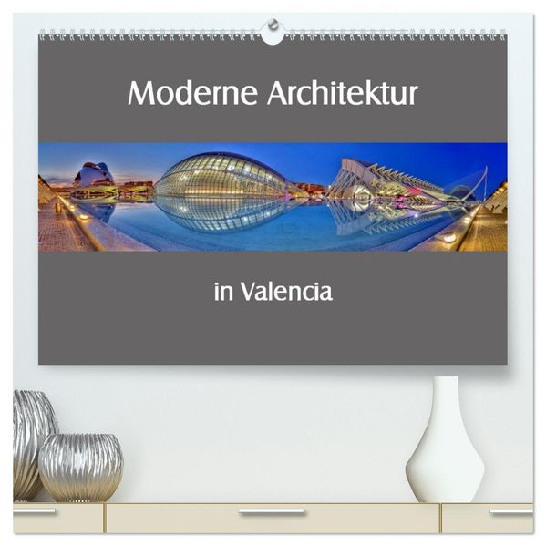 Moderne Architektur in Valencia (hochwertiger Premium Wandkalender 2027 DIN A2 quer) Kunstdruck in Hochglanz