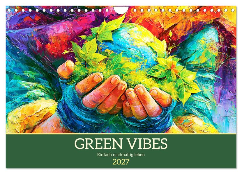Green Vibes. Einfach nachhaltig leben (Wandkalender 2027 DIN A4 quer) CALVENDO Monatskalender