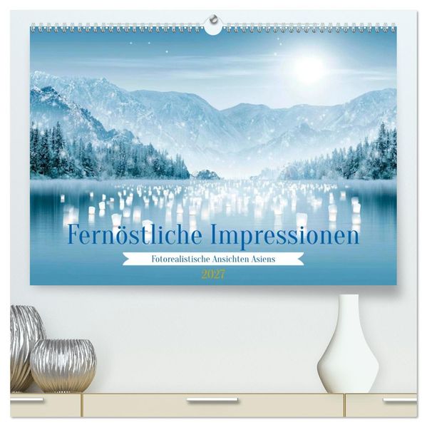 Fernöstliche Impressionen (hochwertiger Premium Wandkalender 2027 DIN A2 quer) Kunstdruck in Hochglanz