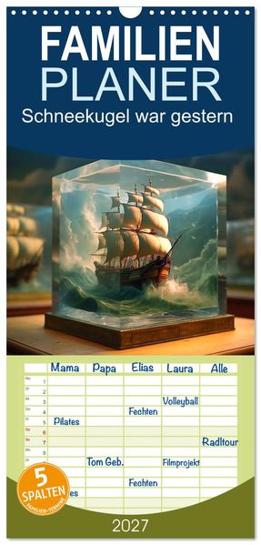 Familienplaner 2027 - Schneekugel war gestern mit 5 Spalten (Wandkalender 21 x 45 cm) CALVENDO