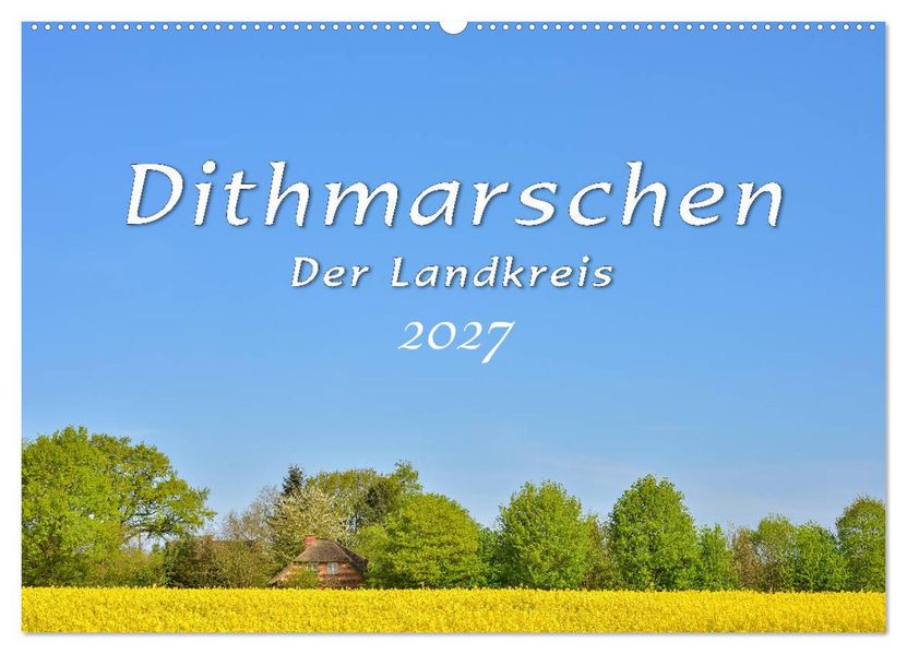 Dithmarschen - Der Landkreis (Wandkalender 2027 DIN A2 quer) CALVENDO Monatskalender