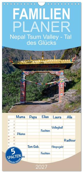 Familienplaner 2027 - Nepal Tsum Valley - Tal des Glücks mit 5 Spalten (Wandkalender 21 x 45 cm) CALVENDO