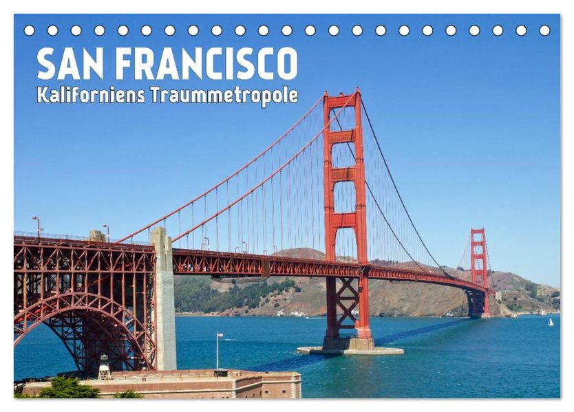 SAN FRANCISCO Kaliforniens Traummetropole (Tischkalender 2027 DIN A5 quer) CALVENDO Monatskalender