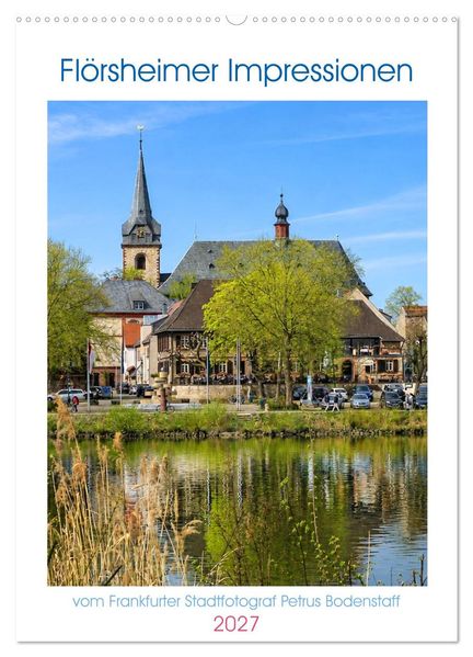 Flörsheimer Impressionen (Wandkalender 2027 DIN A2 hoch) CALVENDO Monatskalender