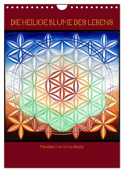 Die heilige Blume des Lebens - Mandalas von Istvan Seidel (Wandkalender 2027 DIN A4 hoch) CALVENDO Monatskalender