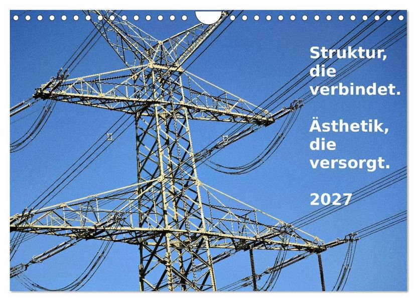 Struktur die verbindet. Ästhetik die versorgt. (Wandkalender 2027 DIN A4 quer) CALVENDO Monatskalender