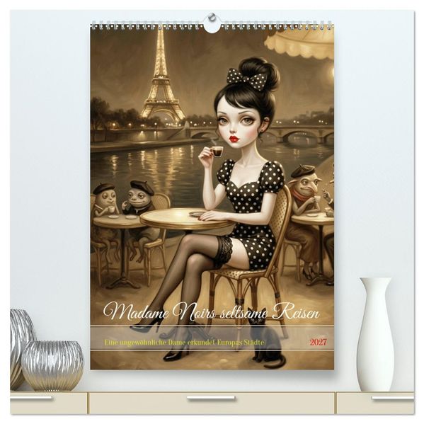 Madame Noirs seltsame Reisen (hochwertiger Premium Wandkalender 2027 DIN A2 hoch) Kunstdruck in Hochglanz