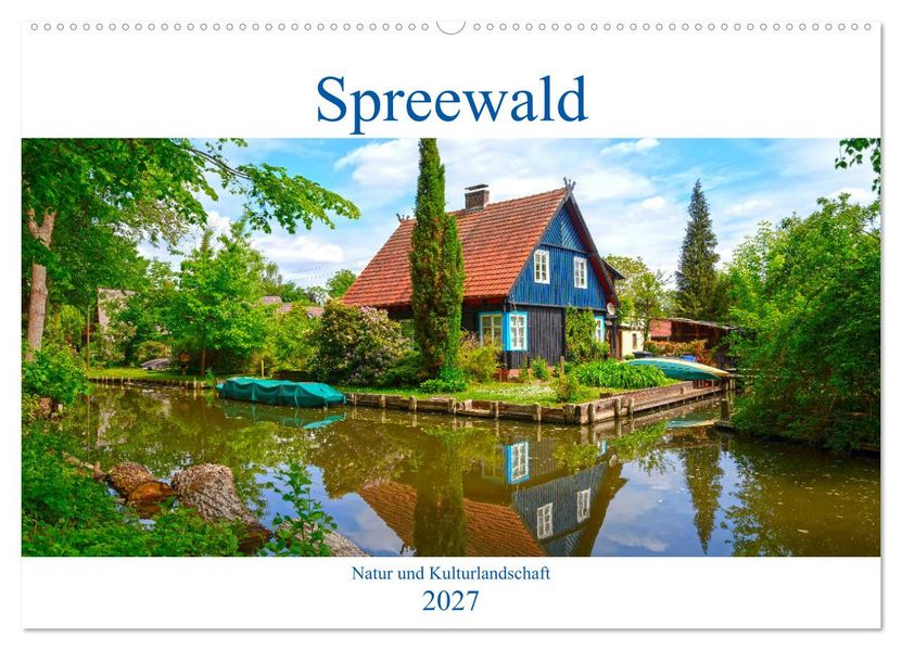 Spreewald Natur und Kulturlandschaft (Wandkalender 2027 DIN A2 quer) CALVENDO Monatskalender