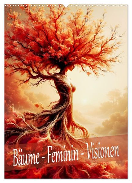 Bäume - Feminin - Visionen (Wandkalender 2027 DIN A2 hoch) CALVENDO Monatskalender