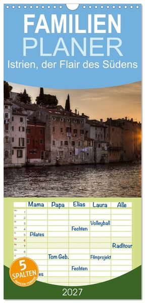 Familienplaner 2027 - Istrien der Flair des Südens mit 5 Spalten (Wandkalender 21 x 45 cm) CALVENDO