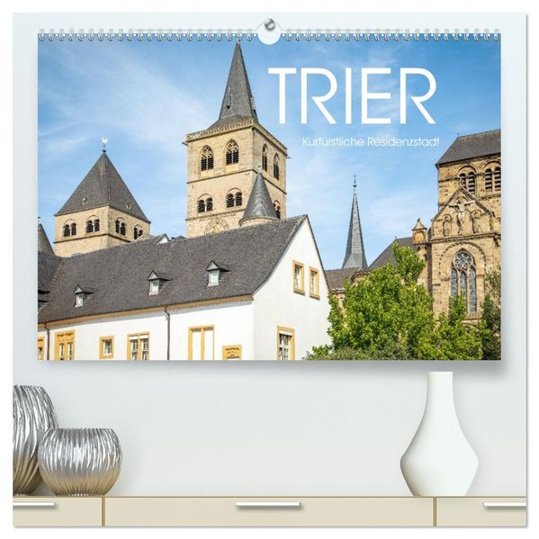 Kurfürstliche Residenzstadt Trier (hochwertiger Premium Wandkalender 2027 DIN A2 quer) Kunstdruck in Hochglanz