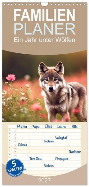Familienplaner 2027 - Ein Jahr unter Wölfen mit 5 Spalten (Wandkalender 21 x 45 cm) CALVENDO