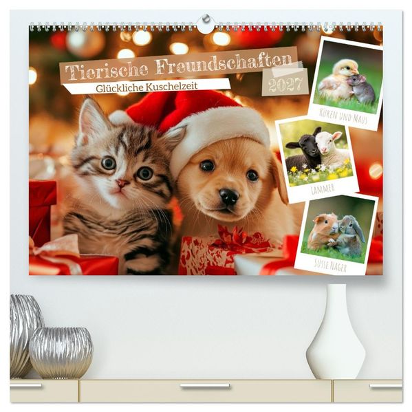 Tierische Freundschaften - Glückliche Kuschelzeit (hochwertiger Premium Wandkalender 2027 DIN A2 quer) Kunstdruck in Hochglanz