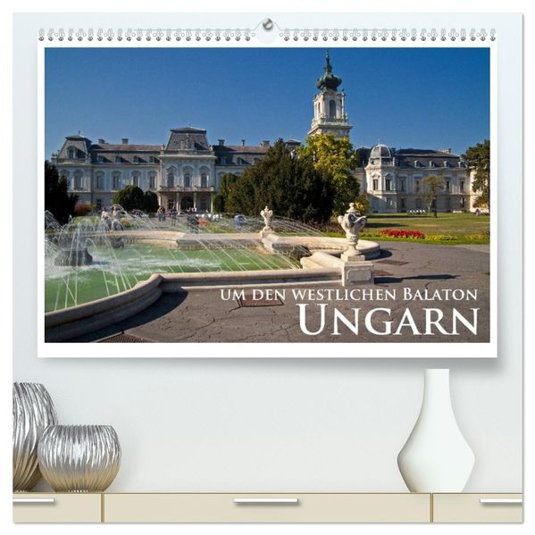 Ungarn - um den westlichen Balaton (hochwertiger Premium Wandkalender 2027 DIN A2 quer) Kunstdruck in Hochglanz