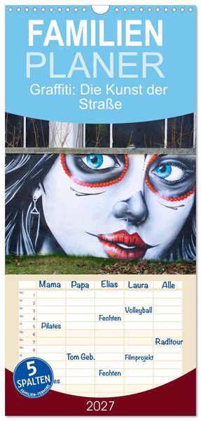 Familienplaner 2027 - Graffiti: Die Kunst der Straße mit 5 Spalten (Wandkalender 21 x 45 cm) CALVENDO