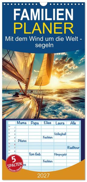 Familienplaner 2027 - Mit dem Wind um die Welt - segeln mit 5 Spalten (Wandkalender 21 x 45 cm) CALVENDO