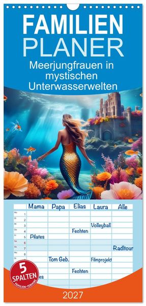 Familienplaner 2027 - Meerjungfrauen in mystischen Unterwasserwelten mit 5 Spalten (Wandkalender 21 x 45 cm) CALVENDO