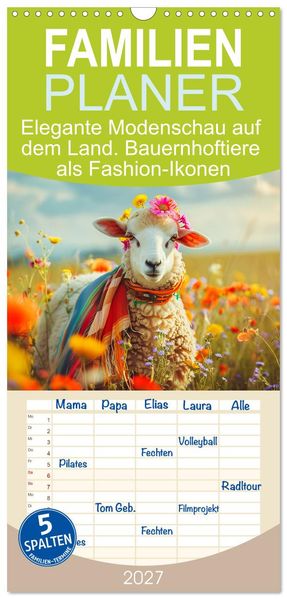 Familienplaner 2027 - Elegante Modenschau auf dem Land. Bauernhoftiere als Fashion-Ikonen mit 5 Spalten (Wandkalender 21 x 45 cm) CALVENDO