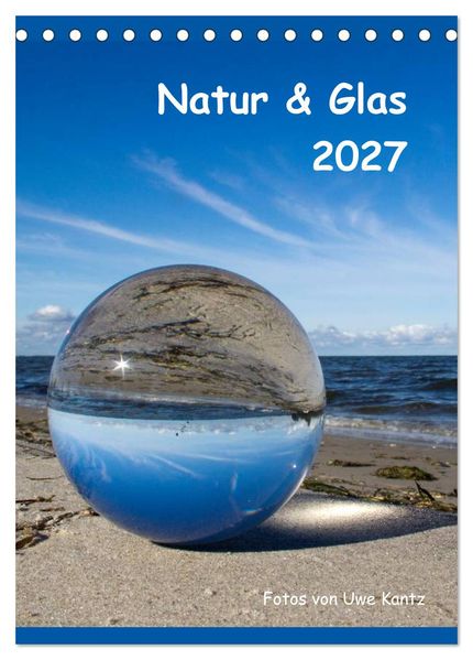 Natur & Glas (Tischkalender 2027 DIN A5 hoch) CALVENDO Monatskalender