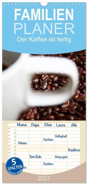 Familienplaner 2027 - Der Kaffee ist fertig mit 5 Spalten (Wandkalender 21 x 45 cm) CALVENDO