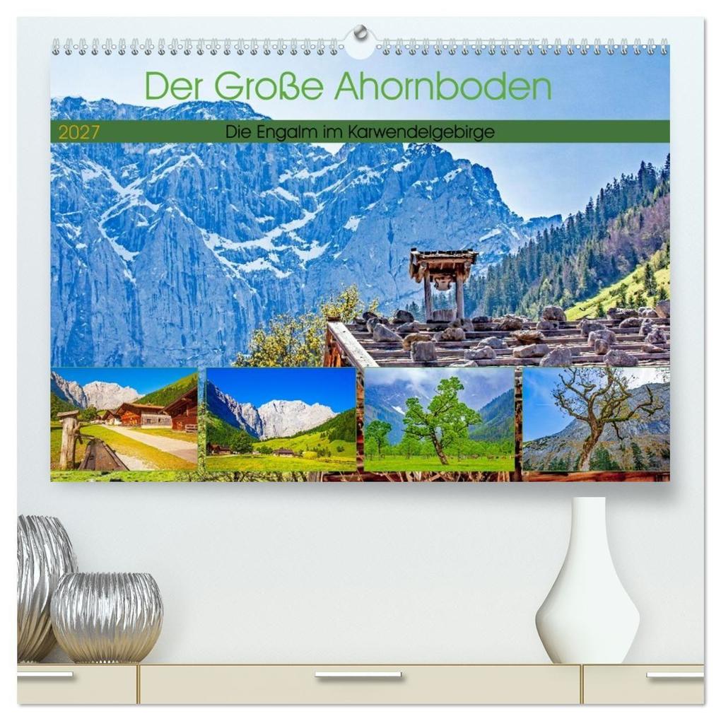 Der Große Ahornboden - Die Engalm im Karwendelgebirge (hochwertiger Premium Wandkalender 2027 DIN A2 quer) Kunstdruck in Hochglanz