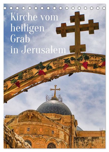 Kirche vom heiligen Grab in Jerusalem (Tischkalender 2027 DIN A5 hoch) CALVENDO Monatskalender
