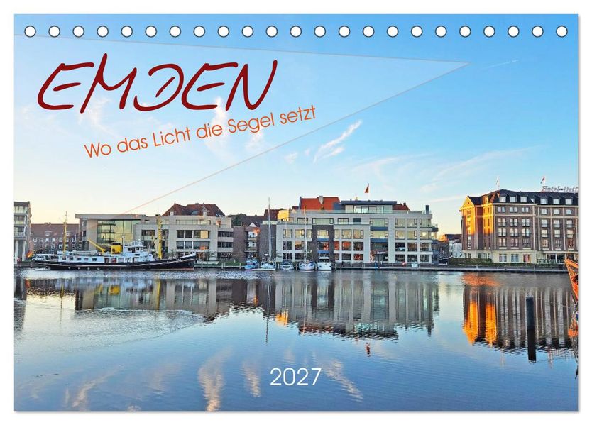 Emden. Wo das Licht die Segel setzt (Tischkalender 2027 DIN A5 quer) CALVENDO Monatskalender