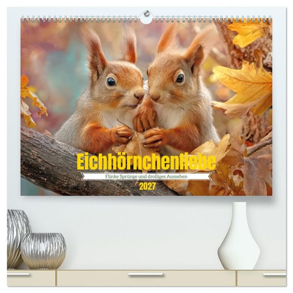 Eichhörnchenliebe - Flinke Sprünge und drolliges Aussehen (hochwertiger Premium Wandkalender 2027 DIN A2 quer) Kunstdruck in Hochglanz