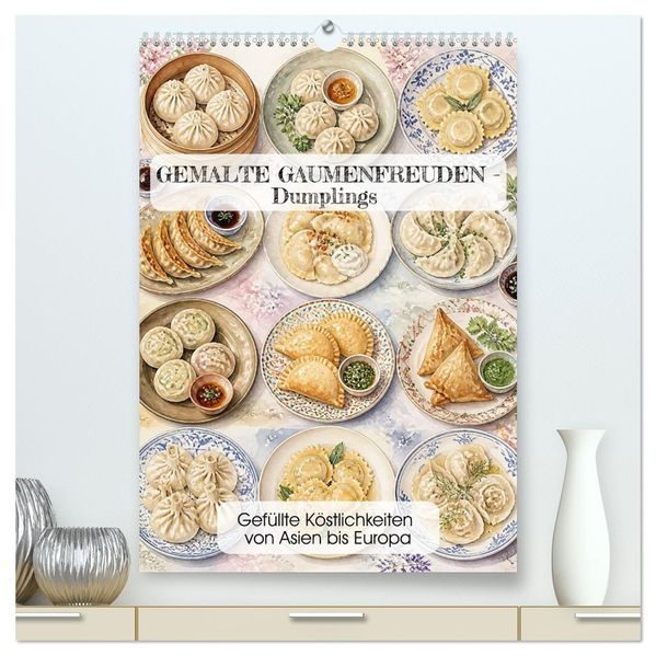 GEMALTE GAUMENFREUDEN - Dumplings (hochwertiger Premium Wandkalender 2027 DIN A2 hoch) Kunstdruck in Hochglanz